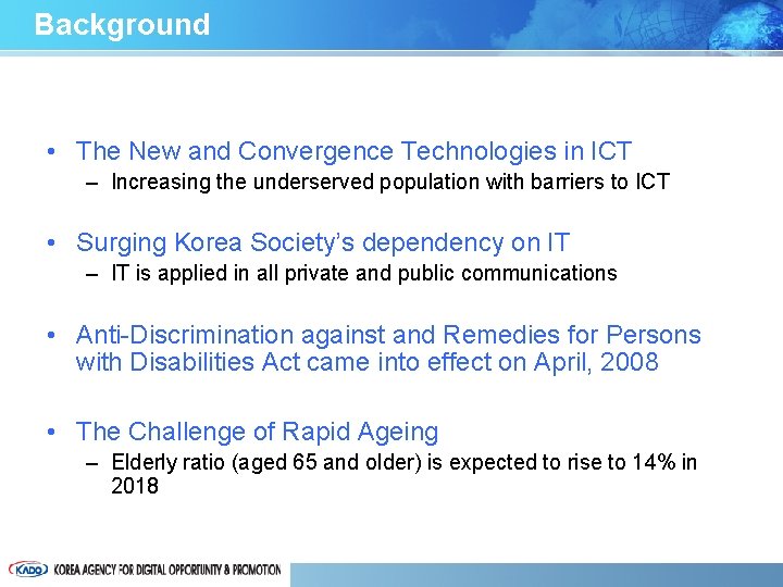 Background • The New and Convergence Technologies in ICT – Increasing the underserved population