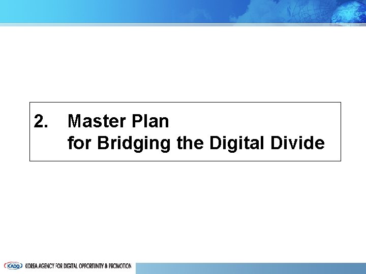 2. Master Plan for Bridging the Digital Divide 