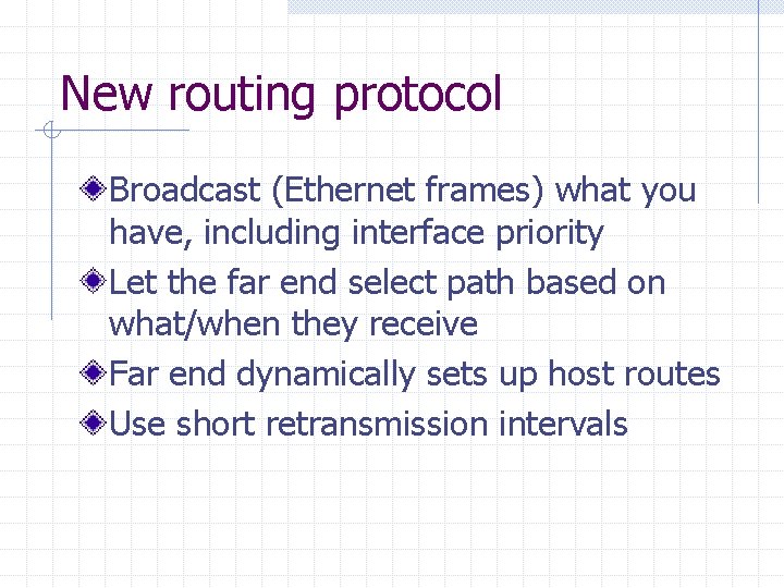 New routing protocol Broadcast (Ethernet frames) what you have, including interface priority Let the