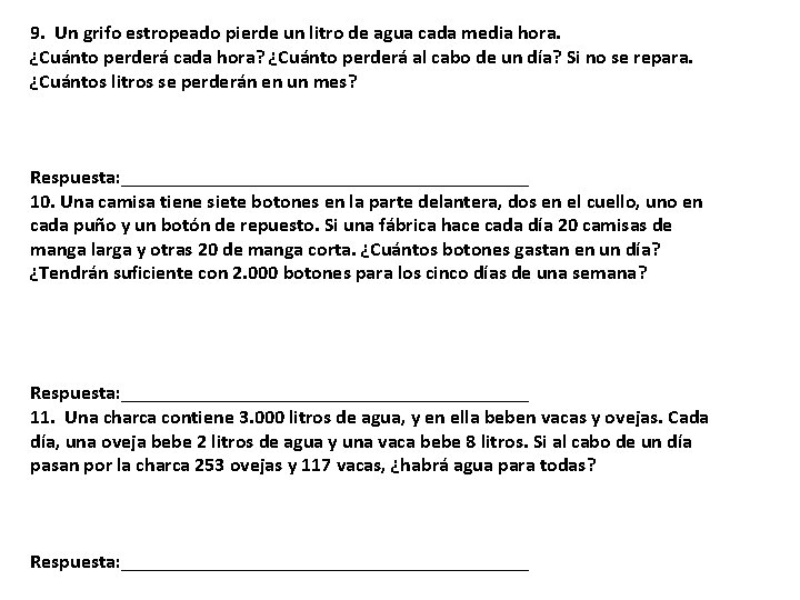 9. Un grifo estropeado pierde un litro de agua cada media hora. ¿Cuánto perderá