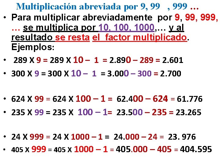 Multiplicación abreviada por 9, 999 … • Para multiplicar abreviadamente por 9, 999, …