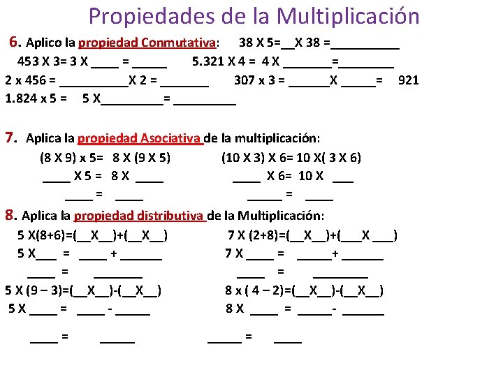  Propiedades de la Multiplicación 6. Aplico la propiedad Conmutativa: 38 X 5=__X 38