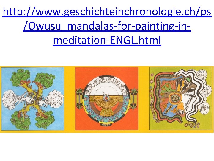 http: //www. geschichteinchronologie. ch/ps /Owusu_mandalas-for-painting-inmeditation-ENGL. html 
