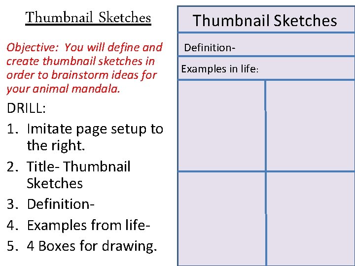 Thumbnail Sketches Objective: You will define and create thumbnail sketches in order to brainstorm