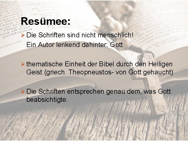 Resümee: Ø Die Schriften sind nicht menschlich! Ein Autor lenkend dahinter: Gott Ø thematische