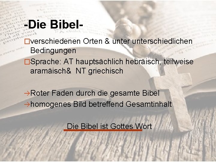 -Die Bibel�verschiedenen Orten & unterschiedlichen Bedingungen �Sprache: AT hauptsächlich hebräisch, teilweise aramäisch& NT griechisch