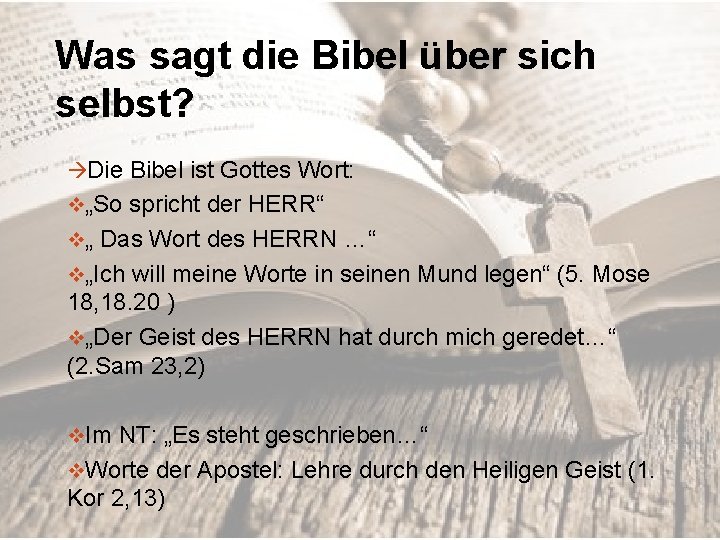 Was sagt die Bibel über sich selbst? Die Bibel ist Gottes Wort: v„So spricht