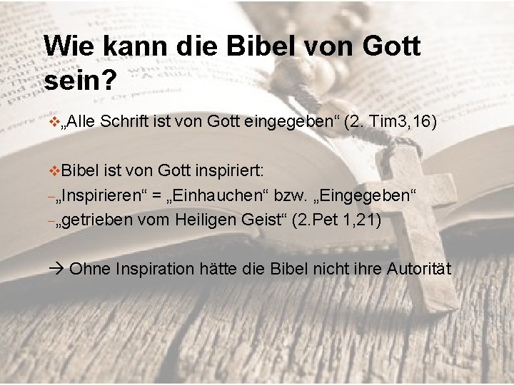 Wie kann die Bibel von Gott sein? v„Alle Schrift ist von Gott eingegeben“ (2.