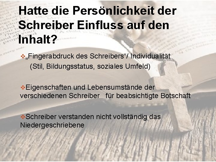 Hatte die Persönlichkeit der Schreiber Einfluss auf den Inhalt? v„Fingerabdruck des Schreibers“/ Individualität (Stil,