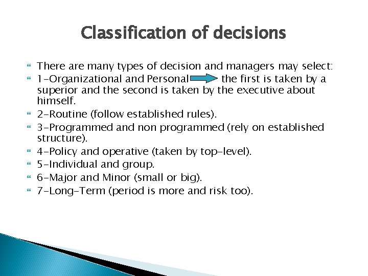 Classification of decisions There are many types of decision and managers may select: 1