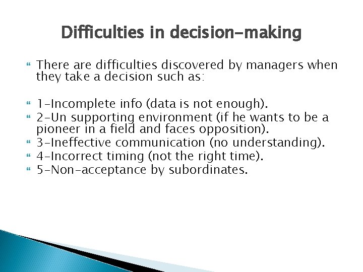 Difficulties in decision-making There are difficulties discovered by managers when they take a decision