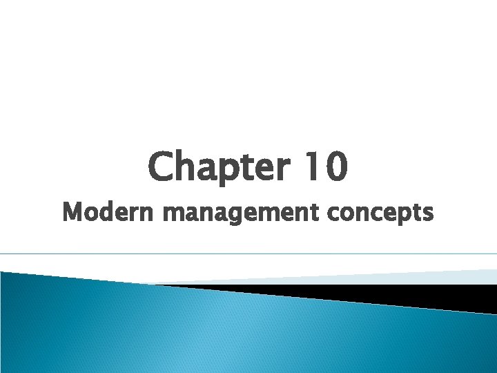 Chapter 10 Modern management concepts Chapter 10 Modern management concepts