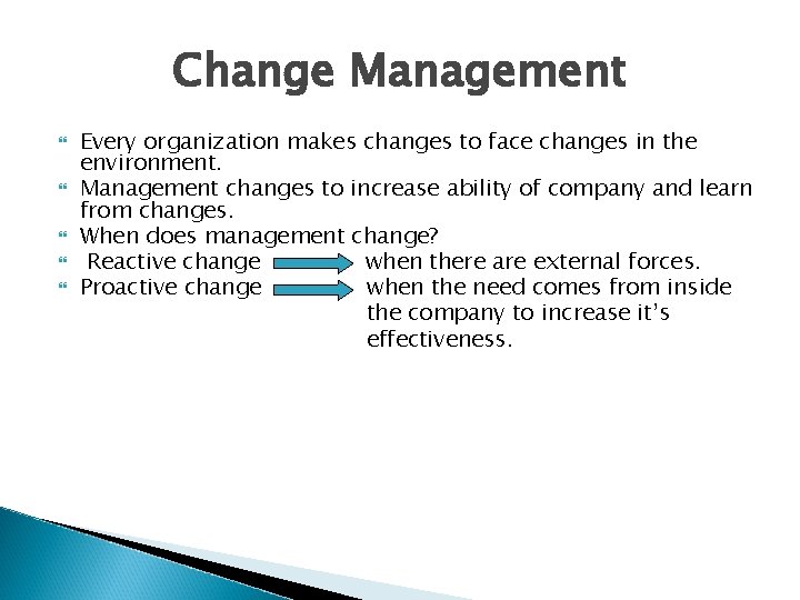 Change Management Every organization makes changes to face changes in the environment. Management changes