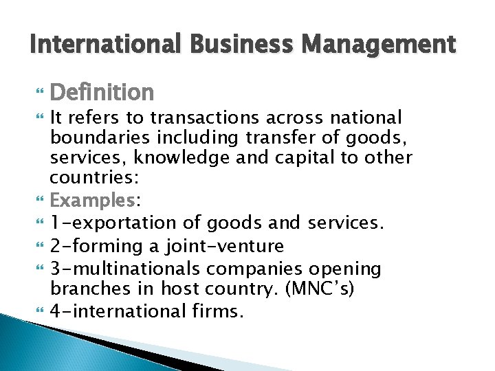 International Business Management Definition It refers to transactions across national boundaries including transfer of