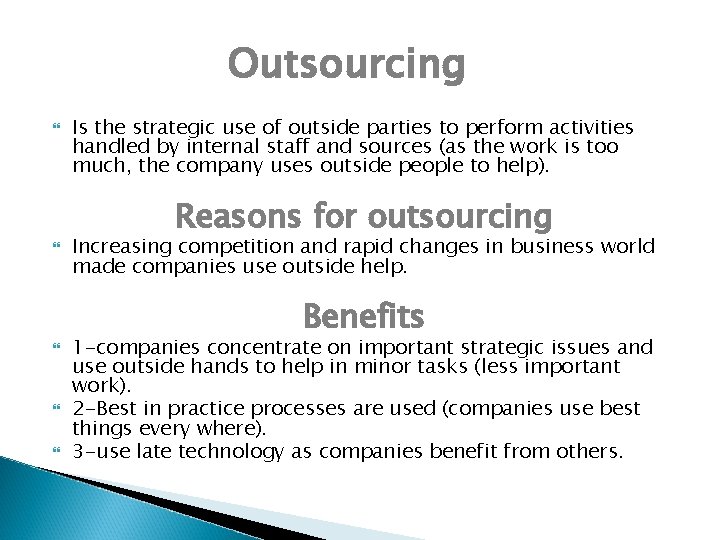 Outsourcing Is the strategic use of outside parties to perform activities handled by internal