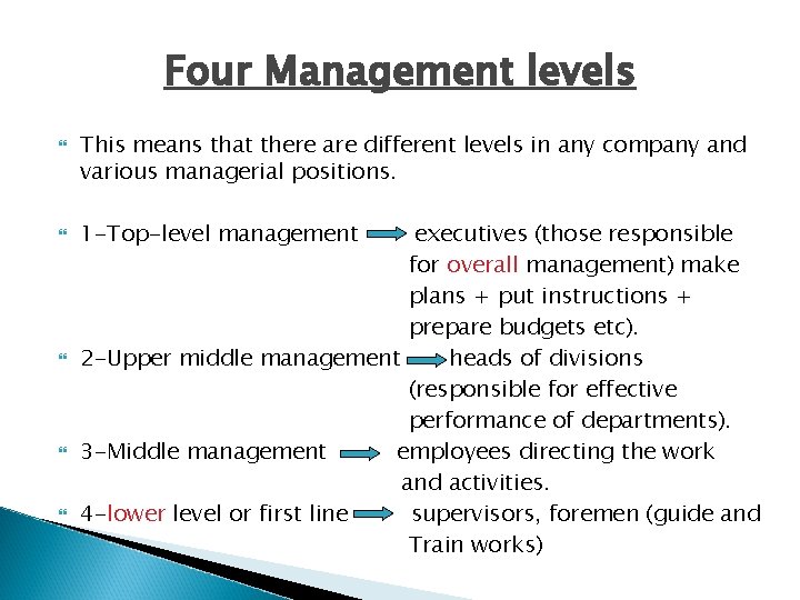 Four Management levels This means that there are different levels in any company and