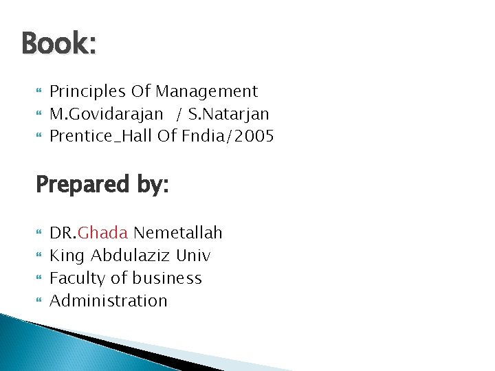 Book: Principles Of Management M. Govidarajan / S. Natarjan Prentice_Hall Of Fndia/2005 Prepared by: