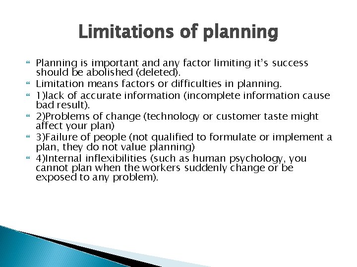 Limitations of planning Planning is important and any factor limiting it’s success should be