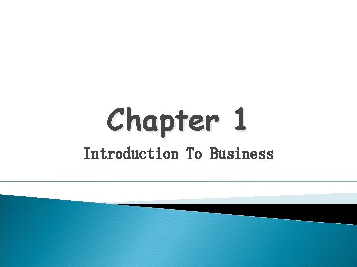 Chapter 1 Introduction To Business 