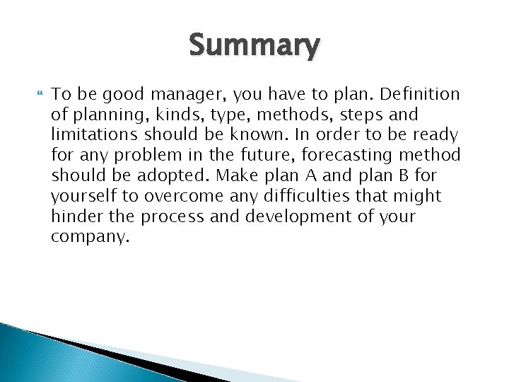 Summary To be good manager, you have to plan. Definition of planning, kinds, type,