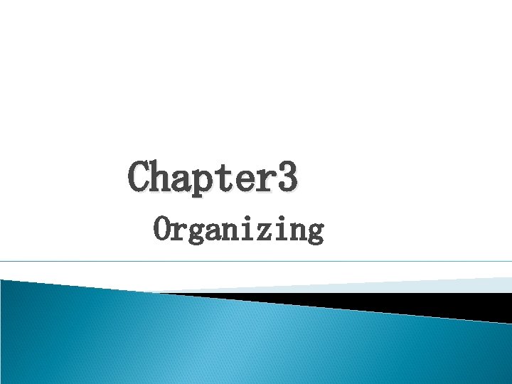 Chapter 3 Organizing Chapter 3 Organizing