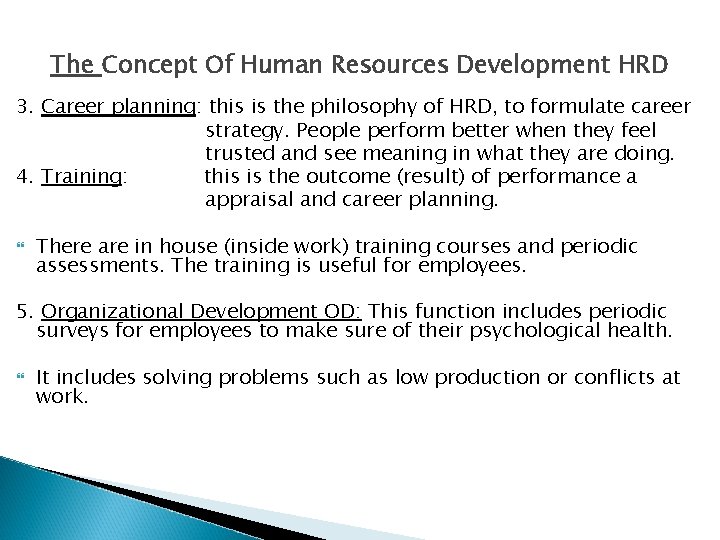 The Concept Of Human Resources Development HRD 3. Career planning: this is the philosophy