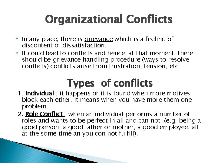 Organizational Conflicts In any place, there is grievance which is a feeling of discontent