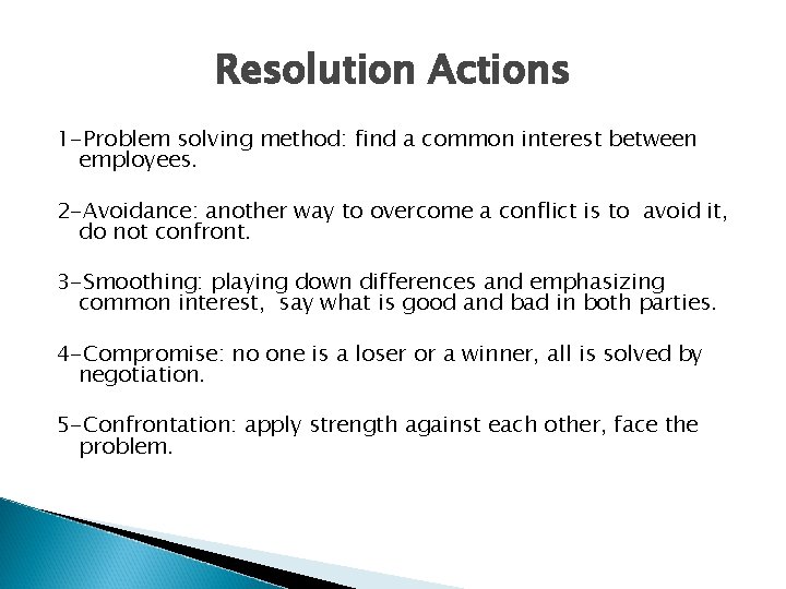 Resolution Actions 1 -Problem solving method: find a common interest between employees. 2 -Avoidance: Resolution Actions 1 -Problem solving method: find a common interest between employees. 2 -Avoidance: