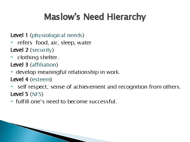 Maslow's Need Hierarchy Level 1 (physiological needs) refers food, air, sleep, water Level 2