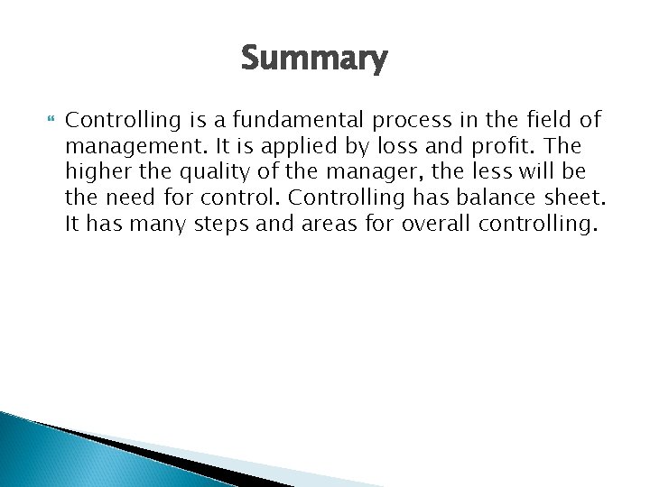 Summary Controlling is a fundamental process in the field of management. It is applied