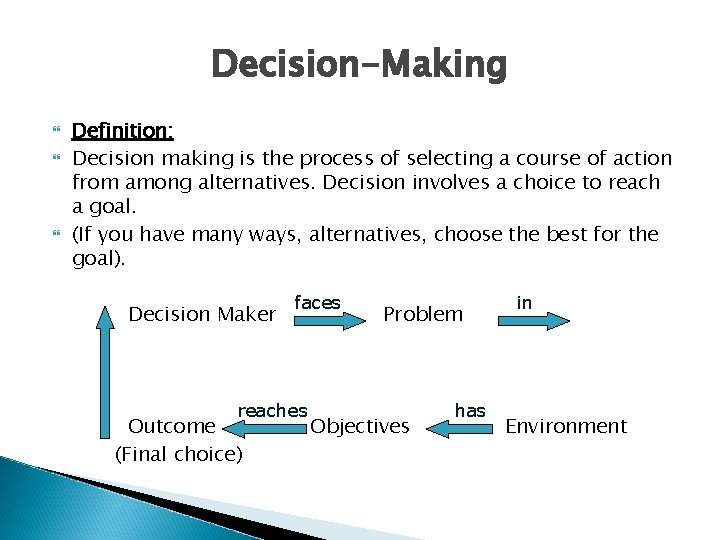 Decision-Making Definition: Decision making is the process of selecting a course of action from