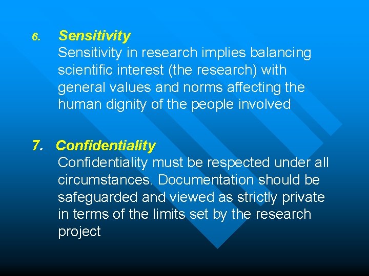 6. Sensitivity in research implies balancing scientific interest (the research) with general values and