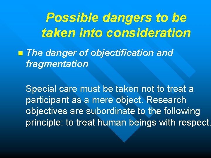 Possible dangers to be taken into consideration n The danger of objectification and fragmentation