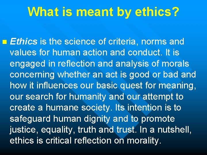 What is meant by ethics? n Ethics is the science of criteria, norms and