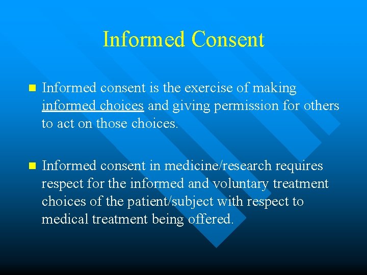 Informed Consent n Informed consent is the exercise of making informed choices and giving