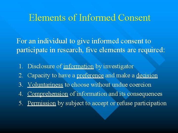 Elements of Informed Consent For an individual to give informed consent to participate in