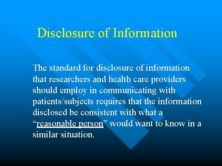 Disclosure of Information The standard for disclosure of information that researchers and health care