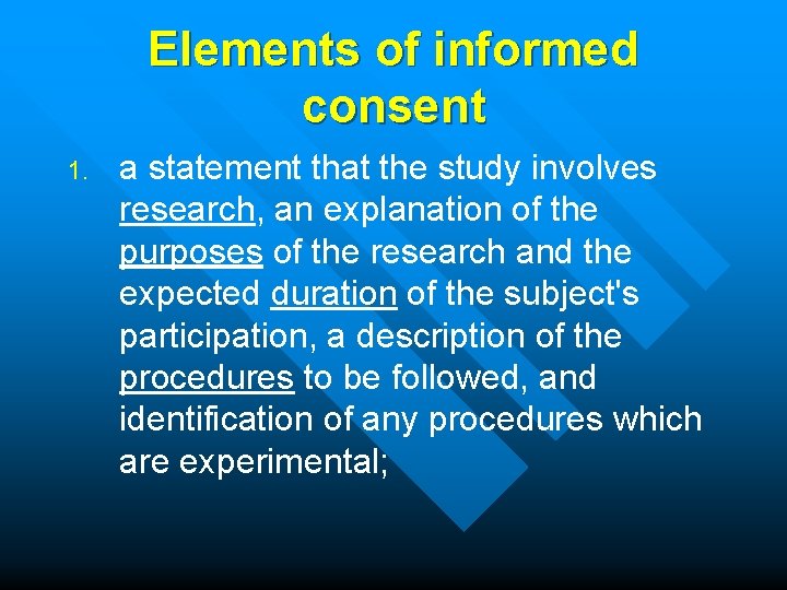 Elements of informed consent 1. a statement that the study involves research, an explanation