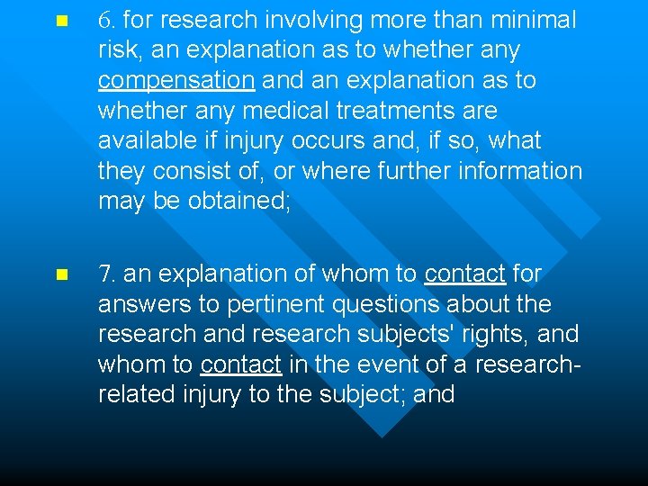 n 6. for research involving more than minimal risk, an explanation as to whether