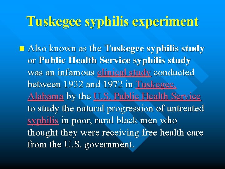 Tuskegee syphilis experiment n Also known as the Tuskegee syphilis study or Public Health