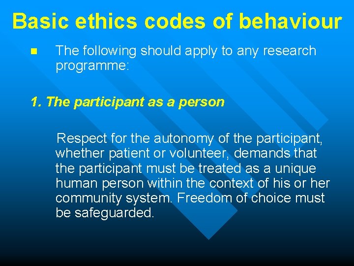 Basic ethics codes of behaviour n The following should apply to any research programme: