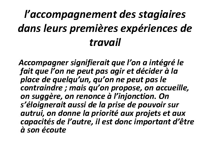 l’accompagnement des stagiaires dans leurs premières expériences de travail Accompagner signifierait que l’on a