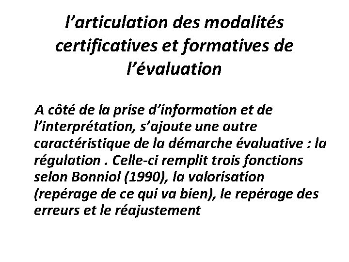 l’articulation des modalités certificatives et formatives de l’évaluation A côté de la prise d’information