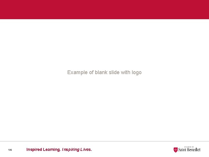 Example of blank slide with logo 14 Inspired Learning. Inspiring Lives. 