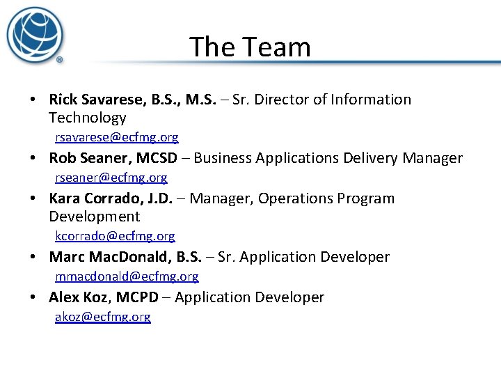 The Team • Rick Savarese, B. S. , M. S. – Sr. Director of