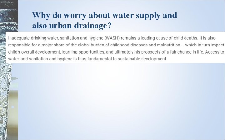 Why do worry about water supply and also urban drainage? 