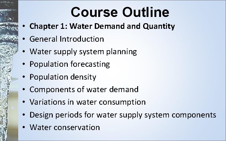 Course Outline • • • Chapter 1: Water Demand Quantity General Introduction Water supply