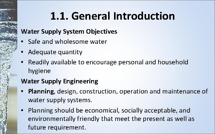 1. 1. General Introduction Water Supply System Objectives • Safe and wholesome water •
