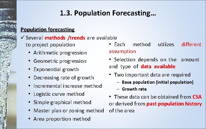 1. 3. Population Forecasting… Population forecasting Several methods /trends are available • Each method