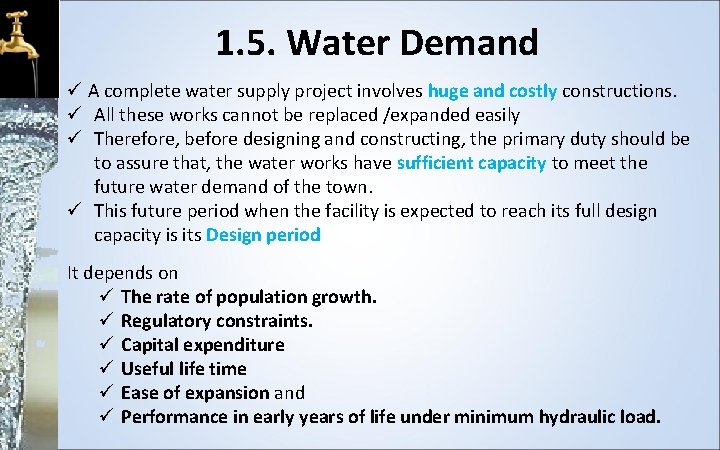 1. 5. Water Demand A complete water supply project involves huge and costly constructions.